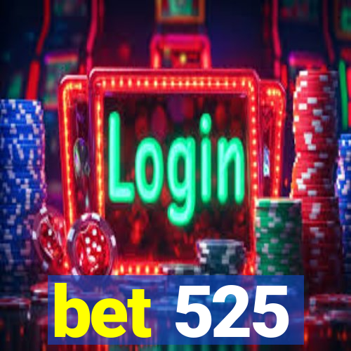 bet 525